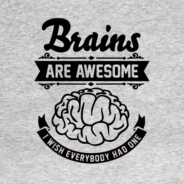 Brains are awesome. I wish everybody had one. by CheesyB